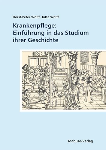 Krankenpflege: Einführung in das Studium ihrer Geschichte (German Edition)