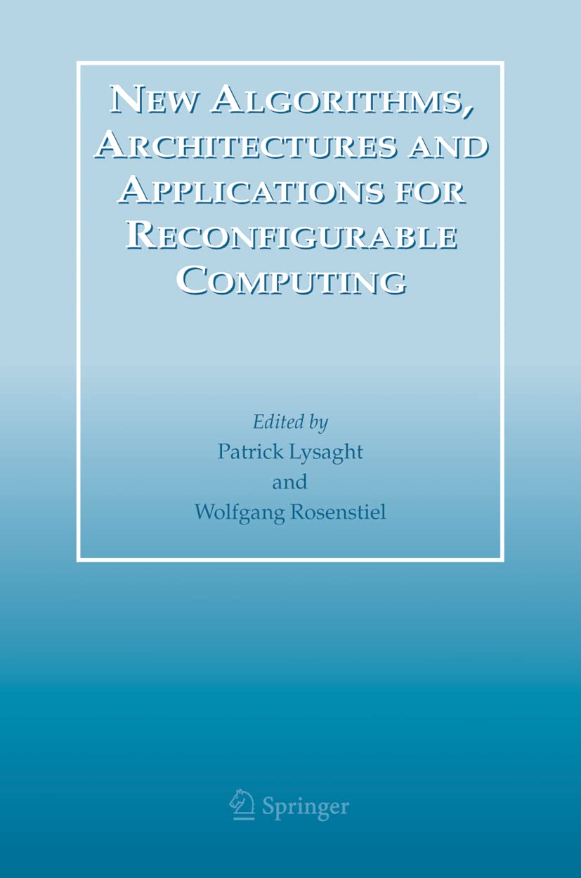 New Algorithms, Architectures and Applications for Reconfigurable Computing
