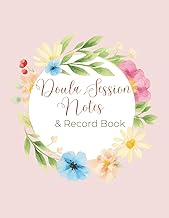 Doula Session Notes in English: A Professional Logbook to Track Prenatal and Postpartum Visits, Client Support, Observations, and Follow-Up Plans: A ... support, client needs, and session notes