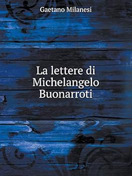 La lettere di Michelangelo Buonarroti