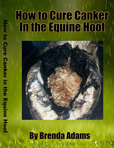 Amazon.com: How to Cure Canker in the Equine Hoof eBook : Adams, Brenda