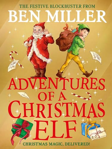 Adventures of a Christmas Elf: The perfect festive family gift from Chief Elf and million-copy selling Ben Miller: Volume 3 (Christmas Elf Chronicles)