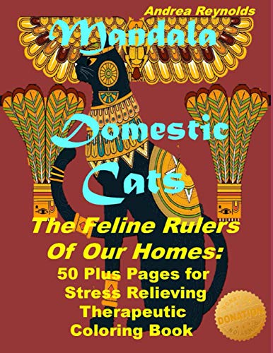 Mandala Domestic Cats The Feline Rulers Of Our Homes: 50 Plus Pages for Stress Relieving Therapeutic Coloring Book