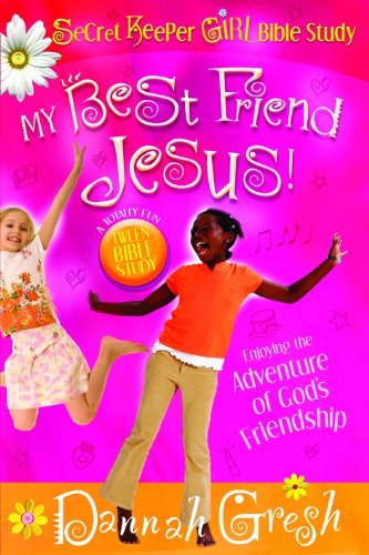 My Best Friend Jesus!: Meditating on God's Truth About True Friendship (Secret Keeper Girl Bible Study)