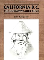 California B.C.: The Unknown Gold Rush 0977149803 Book Cover