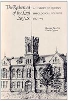 The redeemed of the Lord say so: A history of Queen's Theological College, 1912-1972 0889110166 Book Cover