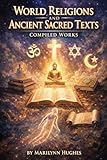 World Religions And Ancient Sacred Texts: Compiled Works Through 2006