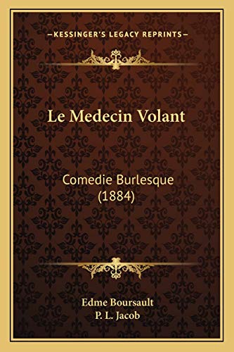 Le Medecin Volant: Comedie Burlesque (1884) (French Edition)