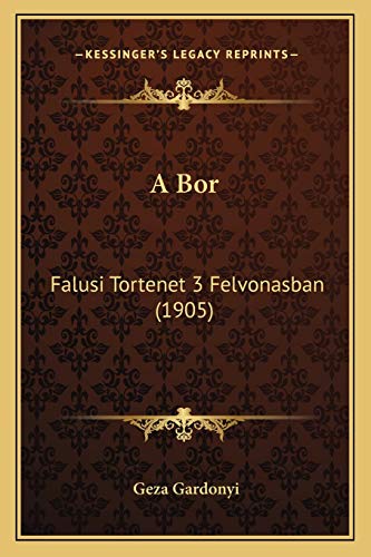 A Bor: Falusi Tortenet 3 Felvonasban (1905) (Hungarian Edition)
