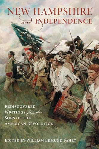 New Hampshire and Independence: Rediscovered Writings from the Sons of the American Revolution (Military)
