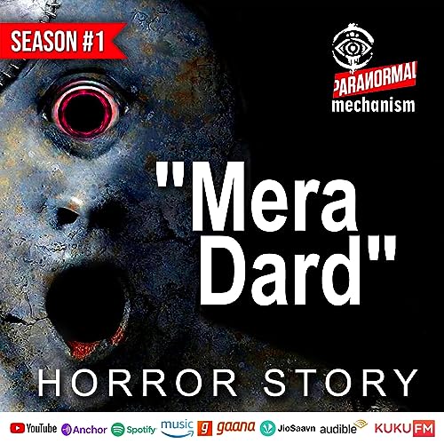 Mera Dard | Paranormal Mechanism Podcast | Hindi Horror Stories | Scary Pain | खौफनाक कहानियां |