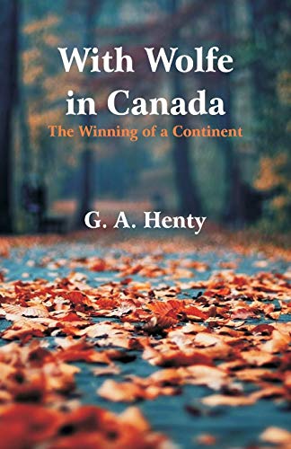 With Wolfe in Canada: The Winning of a Continent