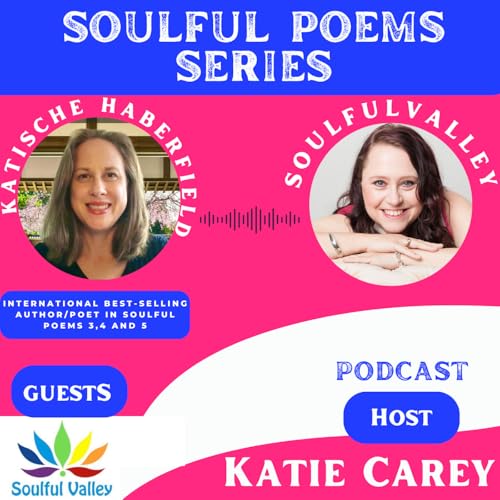 Poetry, Past Lives and Soul Evolution with Katische Haberfield | Soulful Poems 4 Launch