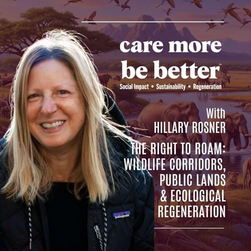 The Right to Roam: Wildlife Corridors, Public Lands & Ecological Regeneration with Hillary Rosner