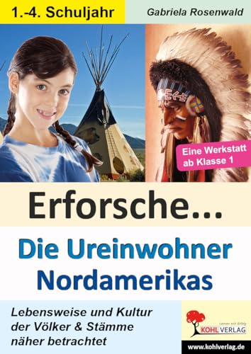 Erforsche Ureinwohner Nordamerikas Sachunterricht Grundschule Klasse 1 2 3 4 | Indianer Stämme Prärie Küsten Pueblo Wald Totempfahl Bison Grundschrift ... Kultur der Völker und Stämme näher betrachtet