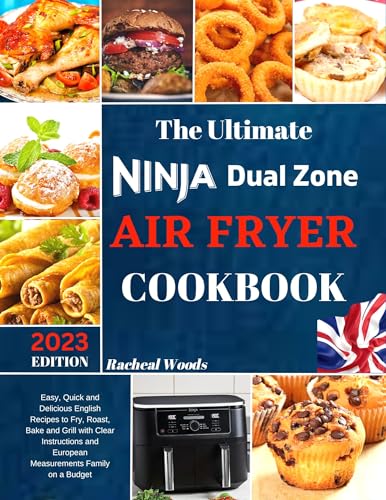 The Ultimate Ninja Dual Zone Air Fryer Cookbook: Easy, Quick and Delicious English Recipes to Fry, Roast, Bake and Grill with Clear Instructions and European Measurements Family on a Budget