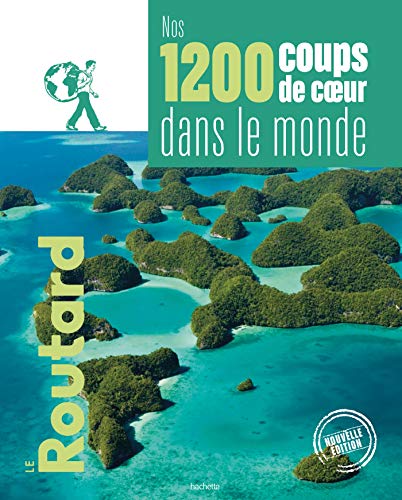 Télécharger Nos 1200 coups de coeur dans le monde Livre eBook France