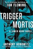 Trigger Mortis: With Original Material by Ian Fleming
