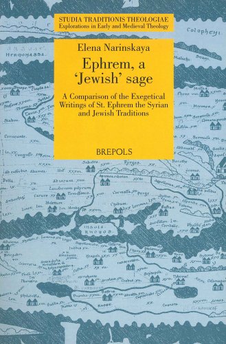 Ephrem, a 'Jewish' Sage: A Comparison of the Exegetical Writings of St. Ephrem the Syrian and Jewish Traditions (Studia Traditionis Theologiae)
