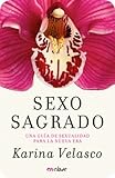  Sexo sagrado: Una guía de sexualidad para la nueva era