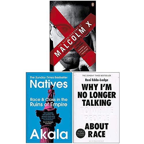 Autobiography of Malcolm X, Natives, Why Im No Longer Talking To White People About Race 3 Books Collection Set
