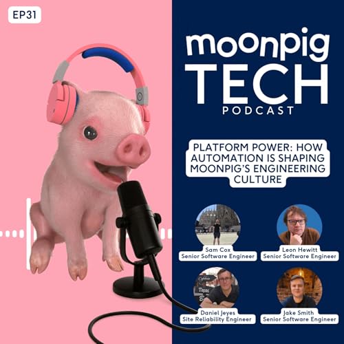 Episode 31 - Platform Power: How Automation is Shaping Moonpig&rsquo;s Engineering Culture