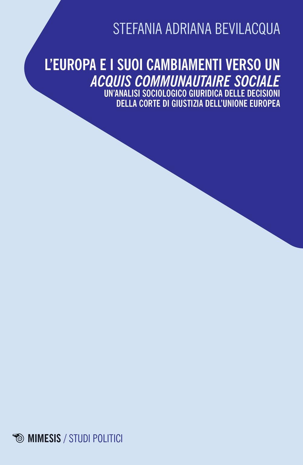 L'europa E I Suoi Cambiamenti Verso Un Acquis Communautaire Sociale. Un'analisi Sociologico Giuridica Delle Decisioni Della Corte Di Giustizia Dell'unione Europea - 4