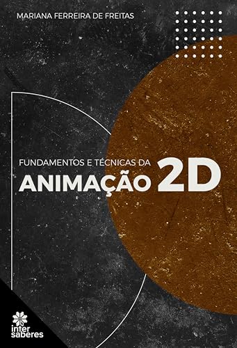 Fundamentos e Técnicas da Animação 2D - Freitas, Mariana Ferreira de