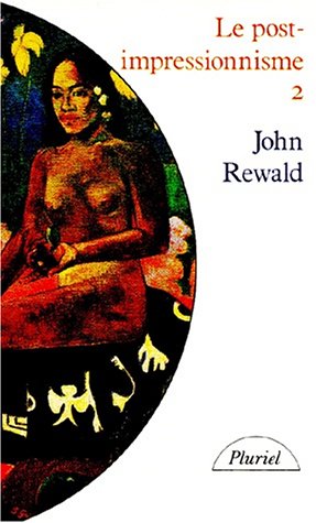Télécharger Le Post-impressionnisme, tome 2 : De Van Gogh à Gauguin PDF