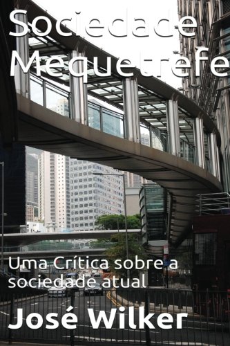 Sociedade Mequetrefe: Uma Crítica à Sociedade Atual: Volume 1 (Mequetrefes)