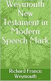Weymouth New Testament in Modern Speech Mark (English Edition)