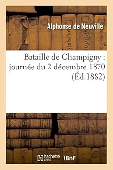 Paperback Bataille de Champigny (Journée Du 2 Décembre 1870): Récit de la Bataille, Explication Du Panorama [French] Book