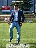 Benjamin Plötz ? Vom Rasen auf die Bank (Edition Sprecherkabine) - Winfried Weber