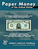  Paper Money of the United States: A Complete Illustrated Guide With Valuations