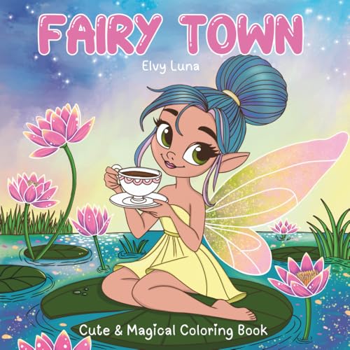 Fairy Town: Cute & Magical Coloring book for Adults and Teens: Everyday Magic of Fairy Life | Hand-Drawn Scenes of Fairies�f Dail