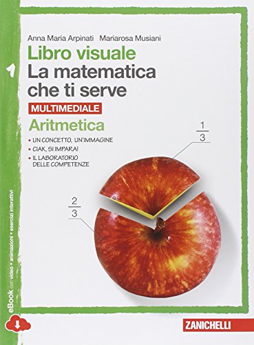  Libro visuale la matematica che ti serve. Aritmetica 1-Geometria 1. Per la Scuola media. Con e-book. Con espansione online