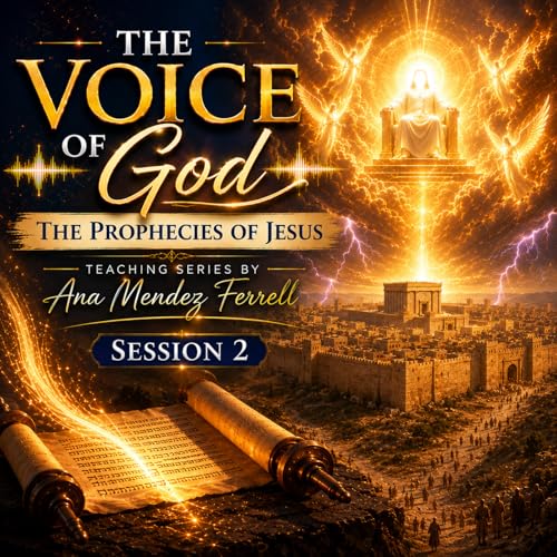 The Voice of God: The Prophecies of Jesus (Episode 2)