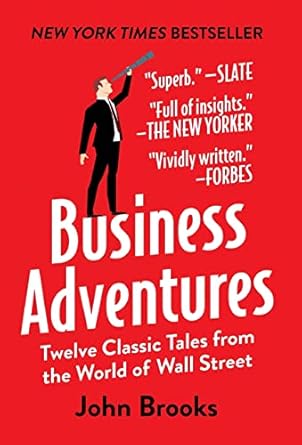 Business Adventures: Twelve Classic Tales from the World of Wall Street