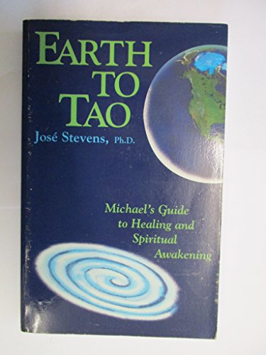 Earth to Tao: Michael's Guide to Healing and Spiritual Awakening (A Michael Speaks Book)