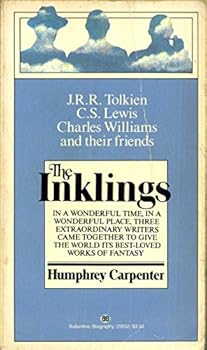 The Inklings: C.S. Lewis, J.R.R. Tolkien, Charles Williams, and Their Friends
