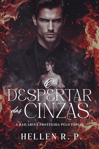 O Despertar das Cinzas: A bailarina protegida pelo espião