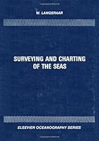 Surveying And Charting Of The Seas 0444422781 Book Cover