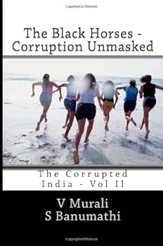 Paperback The Black Horses - Corruption Unmasked: The Corrupted India Book