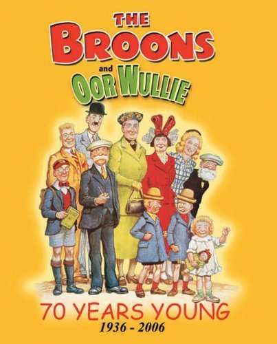 The Broons and Oor Wullie : 70 Years Young 1936-2006