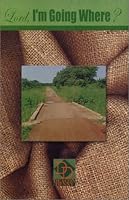 Lord, I'm Going Where? 0971633010 Book Cover