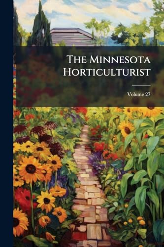 The Minnesota Horticulturist; Volume 27
