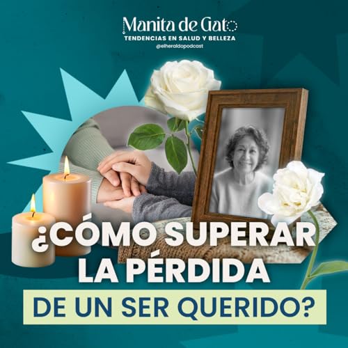 C&oacute;mo salir adelante despu&eacute;s de perder a alguien