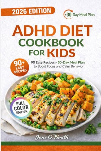ADHD DIET COOKBOOK FOR KIDS: 90 Easy Recipes + 30-Day