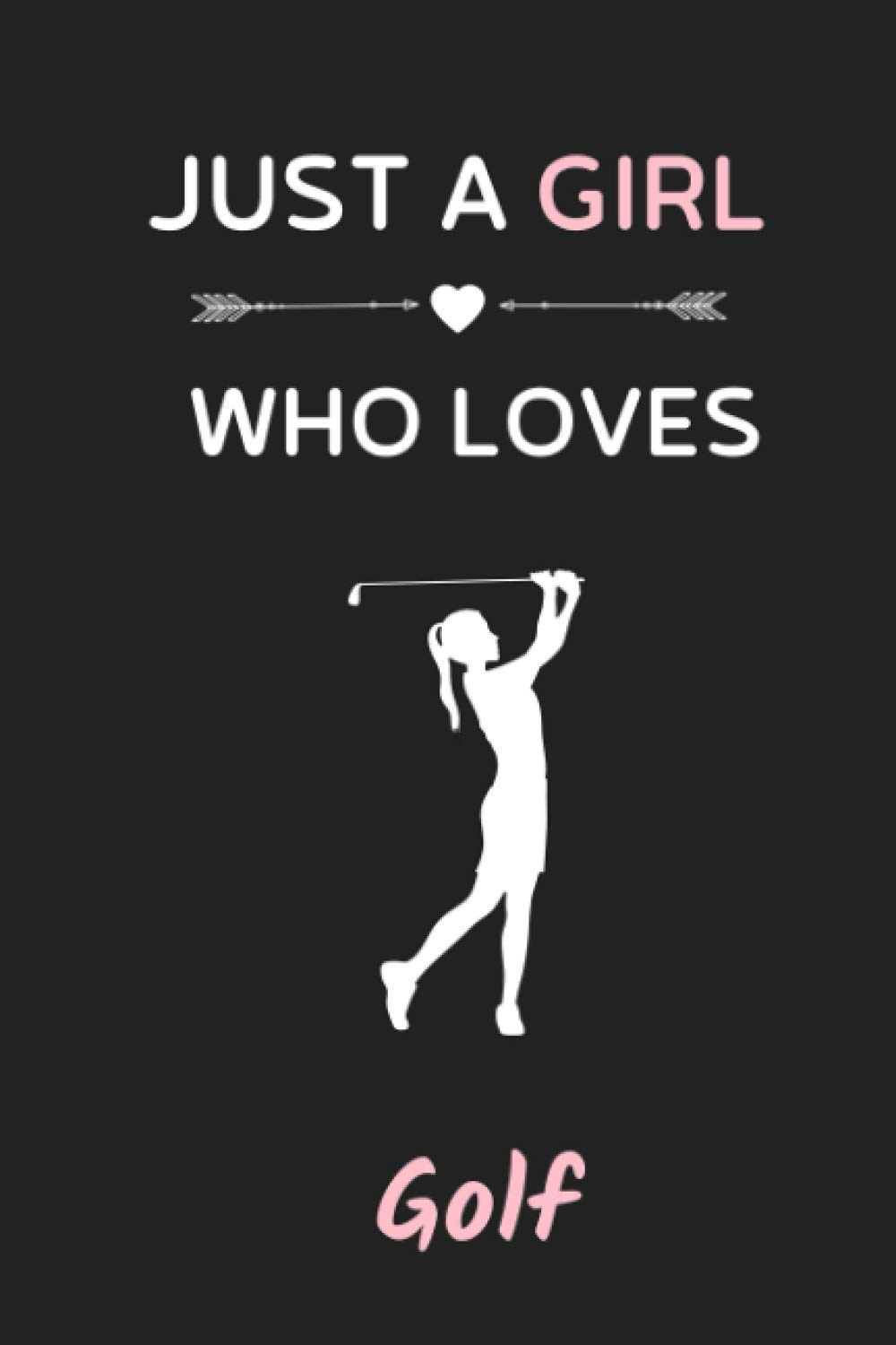Just a Girl Who Loves Golf: Cute Notebook for Golf Lover. Blank Lined Ruled diary for kids and women Who loves Golf
