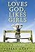Loves God Likes Girls: A Memoir